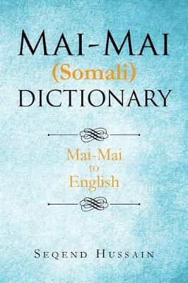 Mai-Mai (Somali) Dictionary By Seqend Hussain 9781643140551