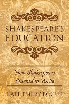 Shakespeare's Education By Kate Emery Pogue 9781643141039 (Paperback)