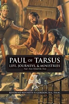 PAUL OF TARSUS Life, Journeys, & Ministries By Gordon 9781643144962