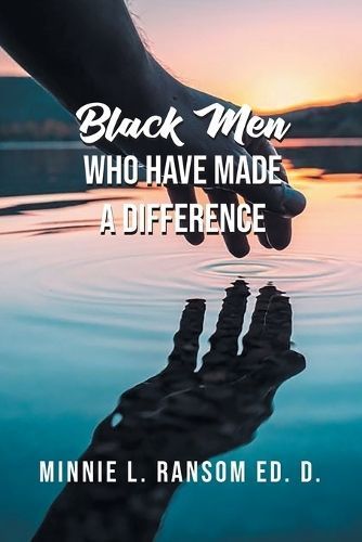 Black Men Who Have Made A Difference By Ransom 9781643148182