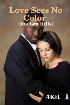 LOVE SEES NO COLOR: RACISM KILLS By 4, Kit 9781643160740 (Paperback)
