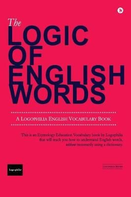 The Logic of English Words By Logophilia Education 9781643241593