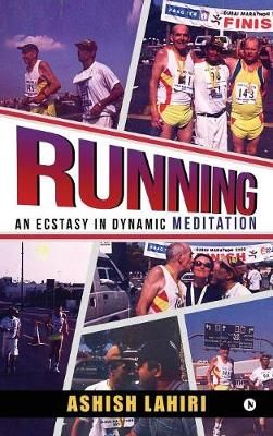 Running - An Ecstasy in Dynamic Meditation By Lahiri Ashish (Hardback)