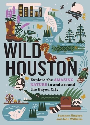 Wild Houston By Suzanne Simpson, John Williams 9781643261119