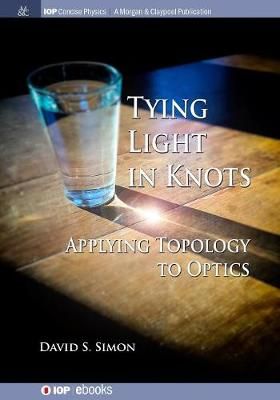 Tying Light in Knots By David S. Simon 9781643272313 (Paperback)