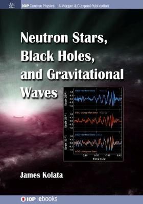 Neutron Stars, Black Holes, and Gravitational Waves By Kolata, James J
