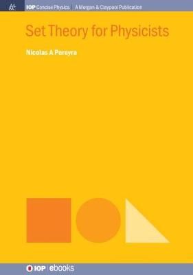 Set Theory for Physicists By Nicolas A Pereyra 9781643276519