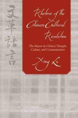 Rhetoric of the Chinese Cultural Revolution By Xing Lu 9781643361475