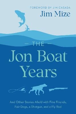 The Jon Boat Years By Jim Mize 9781643363837 (Paperback)