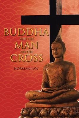 Buddha And The Man On The Cross By Norman Law 9781643491400