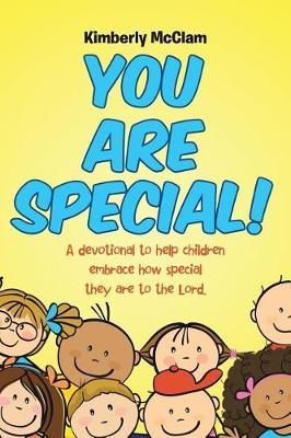 You Are Special!: A devotional to help children embrace how special they are to the Lord.