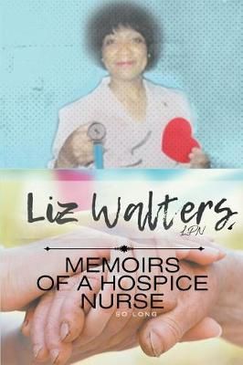 Memoirs of a Hospice Nurse By Walters 9781643502120 (Paperback)