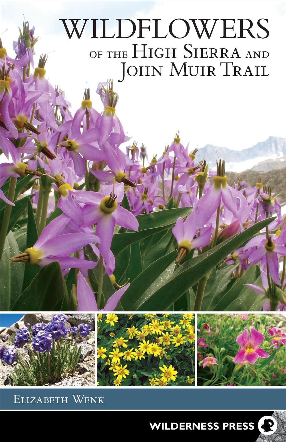Wildflowers of the High Sierra and John Muir Trail By Wenk, Elizabeth