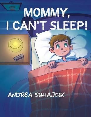 Mommy, I Can't Sleep! By Andrea Suhajcik 9781643670874 (Paperback)