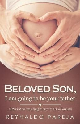 Beloved son, I am going to be your Father By Pareja 9781643673868