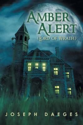 Amber Alert (The Lord of Wrath) By Joseph Daeges 9781643674902