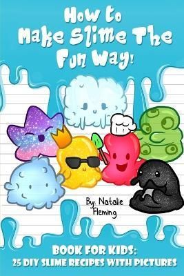 How To Make Slime The Fun Way! By Fleming 9781643701516 (Paperback)