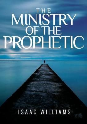 Ministry Of The Prophetic By Isaac Williams 9781643705866 (Paperback)
