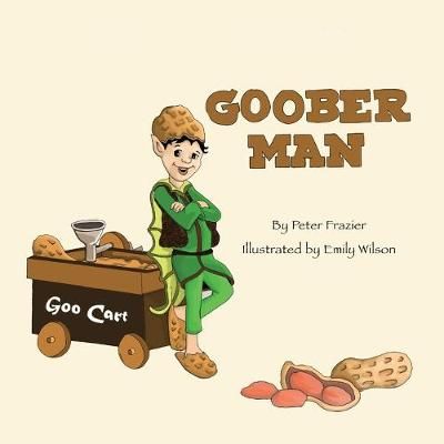 Goober Man By Peter Frazier (author), Emily Wilson (illustrator)