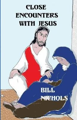Close Encounters With Jesus By Bill Nichols 9781643731582 (Paperback)