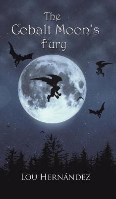 The Cobalt Moon's Fury By Lou Hernández 9781643783666 (Hardback)