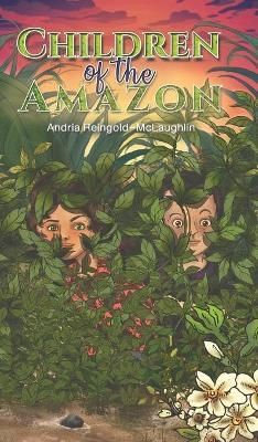 Children of the Amazon By Reingold-McLaughlin 9781643784502 (Hardback)
