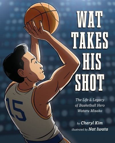 Wat Takes His Shot By Cheryl Kim (author), Nat Iwata (illustrator)