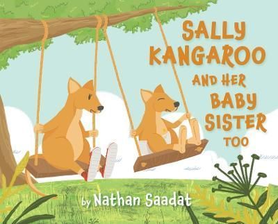 Sally Kangaroo and Her Baby Sister Too By Saadat 9781643889955