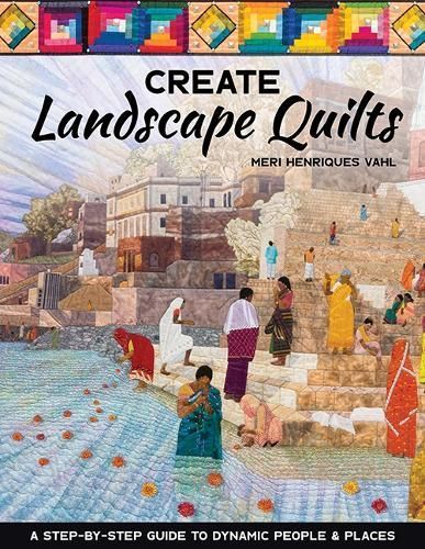 Create Landscape Quilts By Meri Henriques Vahl 9781644030127
