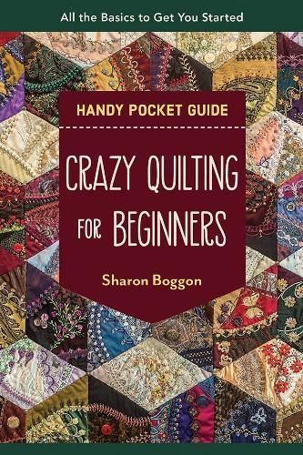 Crazy Quilting for Beginners Handy Pocket Guide By Sharon Boggon
