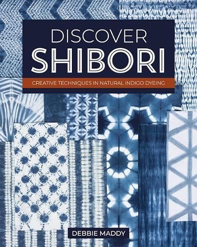 Discover Shibori By Debbie Maddy 9781644034163 (Paperback)