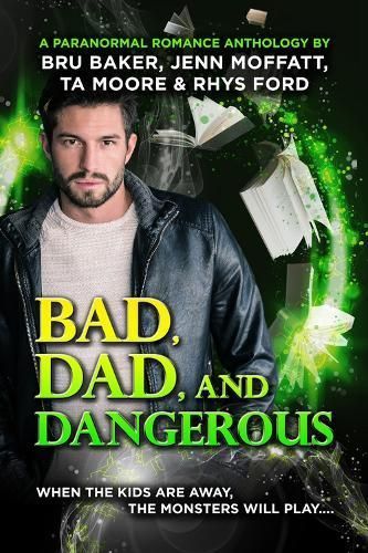 Bad, Dad, and Dangerous By Rhys Ford 9781644057131 (Paperback)