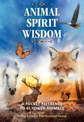 Animal Spirit Wisdom By Phillip Kansa, Elke Kirchner-Young (Paperback)