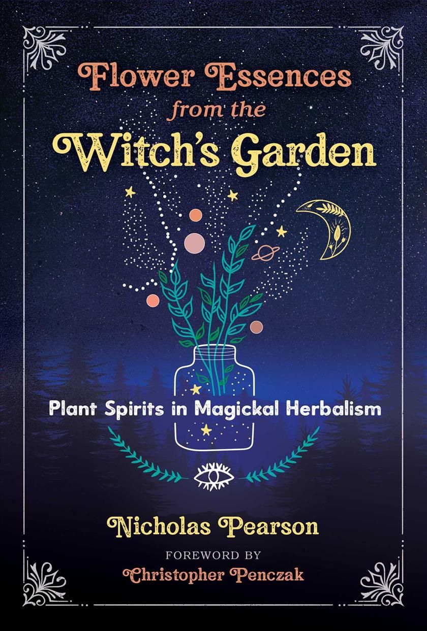Flower Essences from the Witch's Garden By Nicholas Pearson