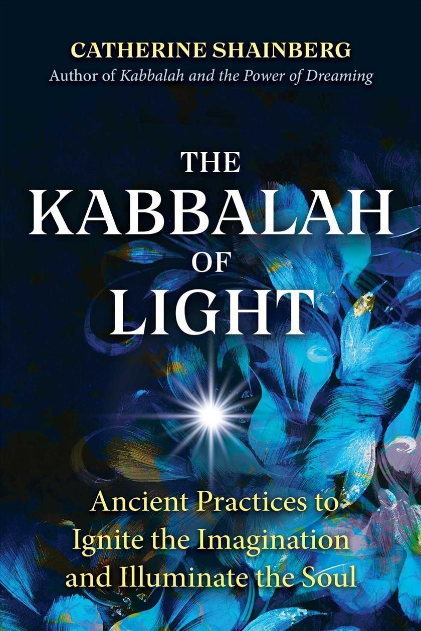 The Kabbalah of Light By Catherine Shainberg 9781644114742 (Paperback)
