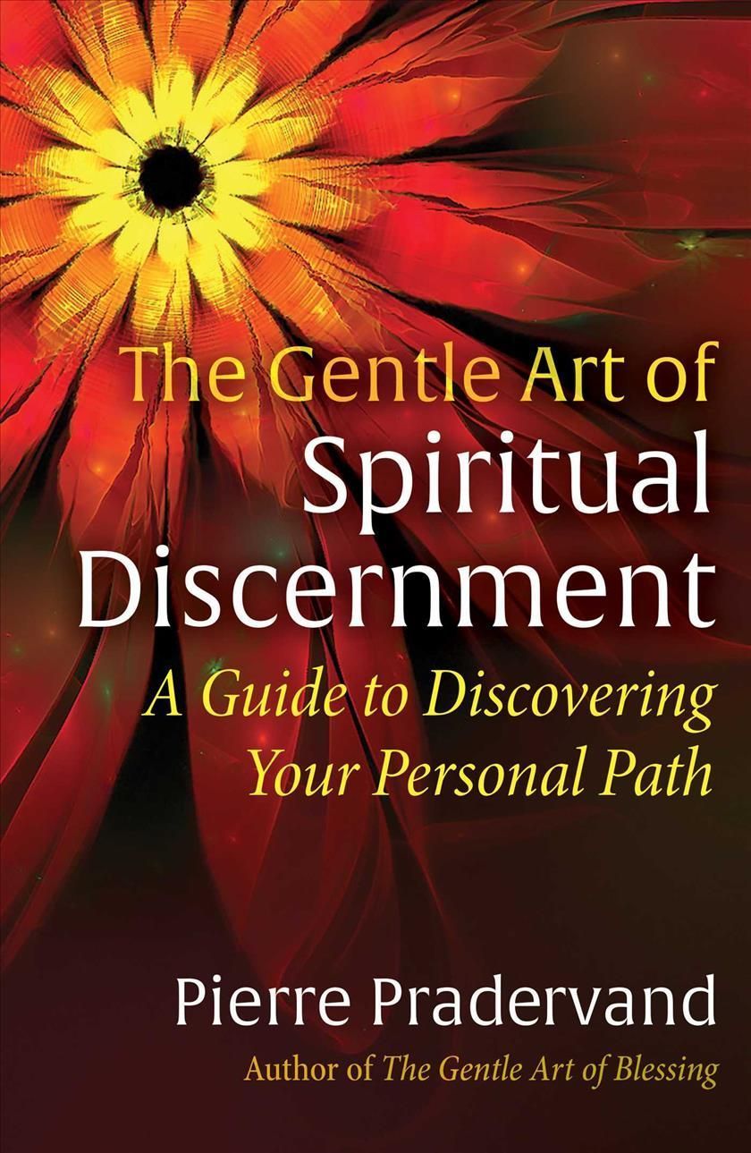 The Gentle Art of Spiritual Discernment By Pierre Pradervand