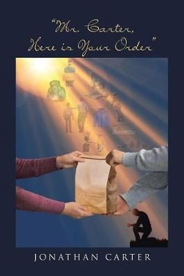 "Mr. Carter, Here is Your Order" By Jonathan Carter 9781644165829