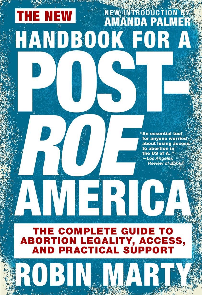 The New Handbook for a Post-Roe America By Robin Marty 9781644210581
