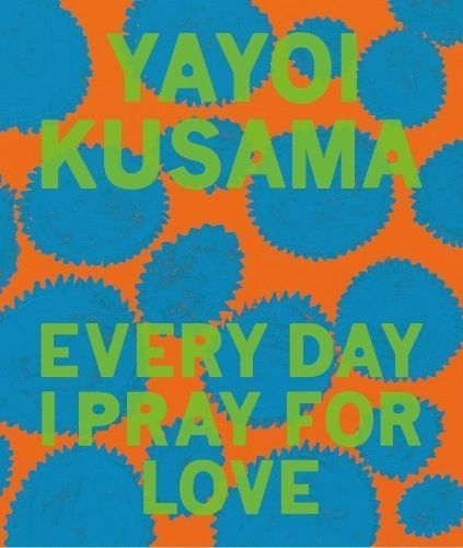 Yayoi Kusama: Every Day I Pray for Love By Yayoi Kusama 9781644230459