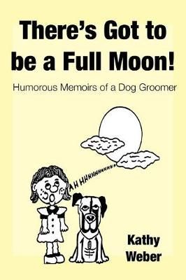 There's Got to Be a Full Moon! By Weber 9781644244067 (Paperback)