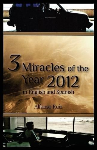3 Miracles of the Year 2012 in English and Spanish By Alfonso Ruiz