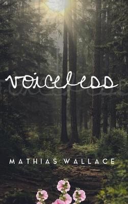 Voiceless By Mathias Wallace 9781644262115 (Hardback)