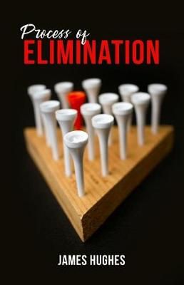 Process of Elimination By James Hughes 9781644265154 (Paperback)
