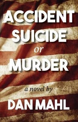 Accident, Suicide, or Murder By Dan Mahl 9781644280386 (Paperback)