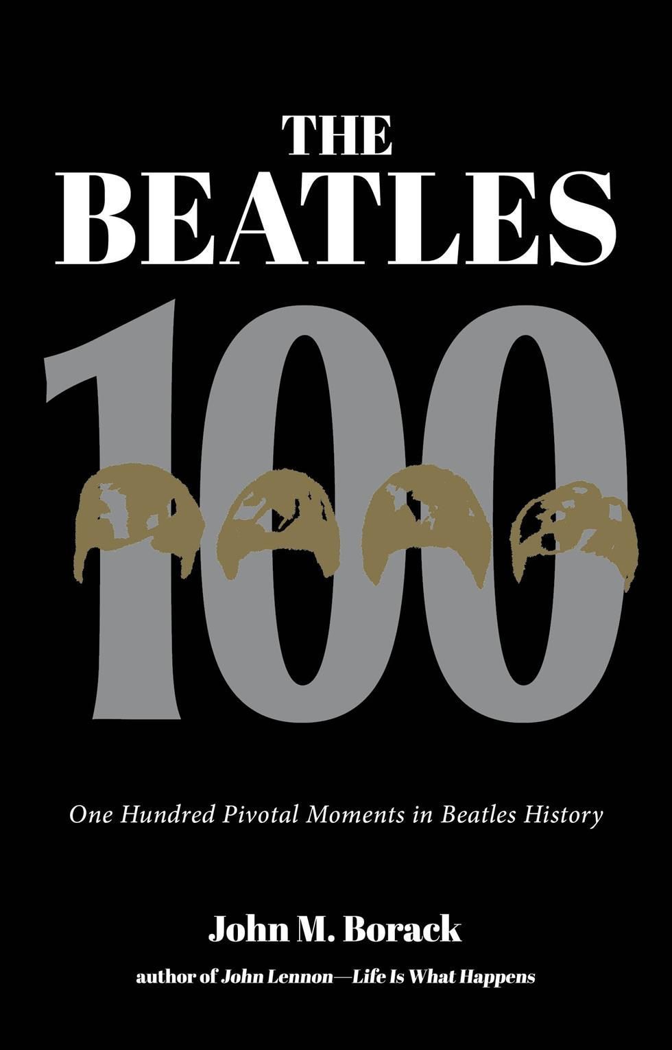 The Beatles 100 By John M. Borack 9781644282854 (Paperback)