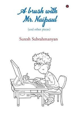 A Brush with Mr. Naipaul By Suresh Subrahmanyan 9781644298510