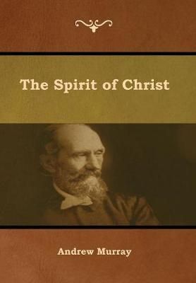 The Spirit of Christ By Andrew Murray 9781644391877 (Hardback)
