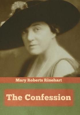 The Confession By Mary Roberts Rinehart 9781644393192 (Hardback)