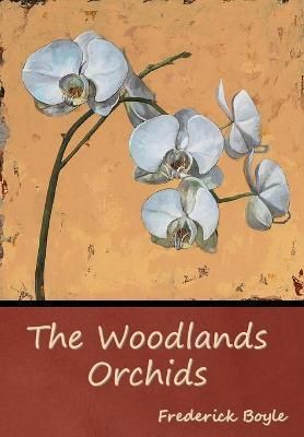 The Woodlands Orchids By Frederick Boyle 9781644395813 (Hardback)