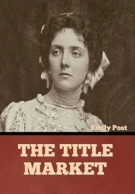 The Title Market By Emily Post 9781644396421 (Hardback)